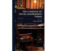 Hill's Manual Of Social And Business Forms