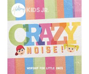 Hillsong Kids - Crazy Noise!: Worship for Little Ones