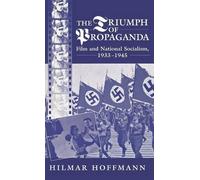 Hilmar Hoffmann The Triumph of Propaganda (Copertina rigida)
