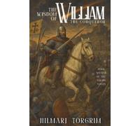 Hilmarj Torgrim The Wisdom of William the Conqueror (Tascabile) Viking Sagas