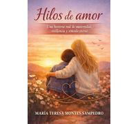 HILOS DE AMOR: UNA HISTORIA REAL DE MATERNIDAD, RESILENCIA Y VÍNCULO ETERNO