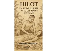 Hilot ? L?Art de Guérir avec les Mains