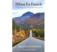 Hilsen fra Daniele, Greetings Norway: In Search of Purpose, Forgotten Friends, Northern Lights, and a Wallet