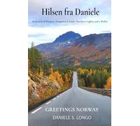 Hilsen fra Daniele, Greetings Norway: In Search of Purpose, Forgotten Friends, Northern Lights, and a Wallet