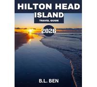 HILTON HEAD ISLAND TRAVEL GUIDE 2026 (Full Color): Hilton Head Island: Explore, Unwind, and Experience the Best of the Lowcountry