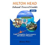 HILTON HEAD ISLAND TRAVEL GUIDE 2026: Your Complete Lowcountry Adventure Planner