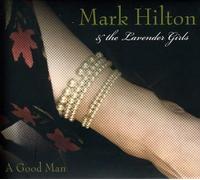 Hilton, Mark & The Lavender Girls - Good Man