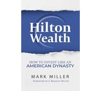 Hilton Wealth: How to Invest Like An American Dynasty