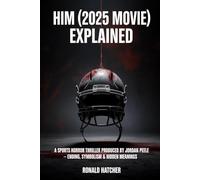 HIM (2025 Movie) Explained: A Sports Horror Thriller Produced by Jordan Peele - Ending, Symbolism & Hidden Meanings
