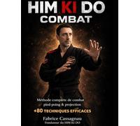 HIM KI DO Combat: Méthode complète de combat pied poing et projection