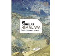 Himalaya. Storia cultura e umana - Douglas Ed