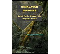 HIMALAYAN MARGINS: Quiet Paths Beyond the Popular Trails: 86