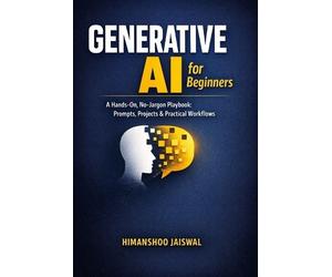 Himanshoo Jaiswal Generative AI for Beginners (Tascabile) AI and Money