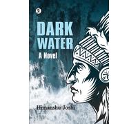 Himanshu Joshi Dark Water: A Novel (Tascabile)