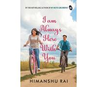 Himanshu Rai I Am Always Here With You (Tascabile)