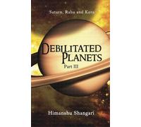Himanshu Shangari Debilitated Planets - Part III (Tascabile)