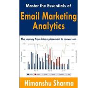 Himanshu Sharma Master the Essentials of Email Marketing Analytics (Tascabile)