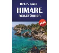HIMARE REISEFÜHRER 2026: Entdecken Sie Küstenpfade, Küstendörfer, versteckte Strände, lokale Küche und Reisetipps entlang der Südküste Albaniens