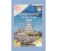 Himeji Castle Travel Guide: Explore Japan's Iconic White Castle Through History, Architecture, and Breathtaking Pictures.