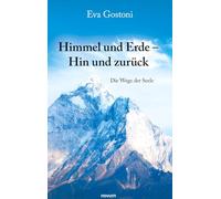 Himmel und Erde - Hin und zurück: Die Wege der Seele