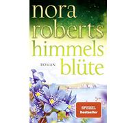 Himmelsblüte: roman: 2 - Roberts Nora