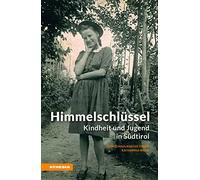 Himmelschlüssel. Kindheit und Jugend in Südtirol