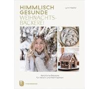 Himmlisch gesunde Weihnachtsbäckerei: Natürliche Rezepte für Advent und Weihnachten