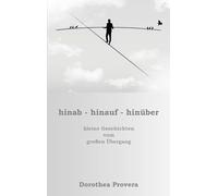 hinab - hinauf - hinüber: kleine Geschichten vom großen Übergang