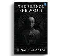 Hinal Golakiya THE SILENCE SHE WROTE (Tascabile)