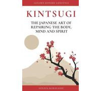 Hinata Kobayash KINTSUGI - The Japanese art of repairing the body, m (Tascabile)