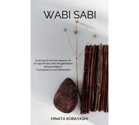 Hinata Kobayash Wabi Sabi - Learning the ancient japanese art of imp (Tascabile)
