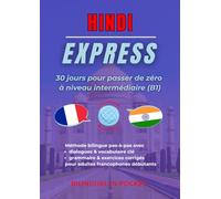 Hindi Express: 30 Jours Pour Passer De Zéro À Niveau Intermédiaire (B1)