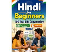 Hindi for Beginners A1: Everyday Dialogues for Hindi, Greetings, Food, Shopping, Travel, Work, English Translation, Vocabulary and Exercises for Students and Adults
