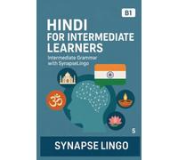 Hindi for Intermediate Learners: Intermediate Grammar with SynapseLingo