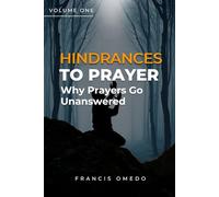 Hindrances to Prayer Volume 1: Why Prayers Go Unanswered