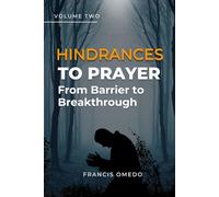Hindrances to Prayer Volume 2: From Barrier to Breakthrough