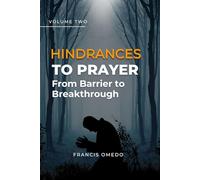 Hindrances to Prayer Volume 2: From Barrier to Breakthrough