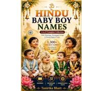 Hindu Baby Boy Names: 1,300+ Sanskrit Names from A to Z with Meanings, Devanagari Script, and Numerology Traits: The Complete Guide for Parents ... Tradition, Mythology, and Sanatan Dharma