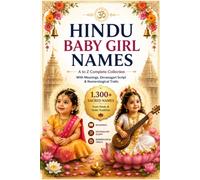 Hindu Baby Girl Names: 1,300+ Sanskrit Names from A to Z with Meanings, Devanagari Script, and Numerology Traits: The Complete Guide for Parents ... Goddesses, Epic Heroines, and Sanatan Dharma