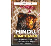 Hindu Home Havans: Ancient Tantric Rituals for Peace, Prosperity and Family Harmony