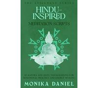 Hindu-Inspired Meditation Scripts: 15 Mantra and Deity Visualizations for Devotional Practice and Energy Healing