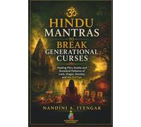 Hindu Mantras to Break Generational Curses: Healing Pitru Dosha and Ancestral Patterns of Lack, Anger, Anxiety, and the Evil Eye: A Guide to Sacred Sanskrit Mantras and Ancestral Rituals: 4