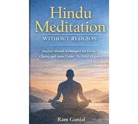 Hindu Meditation Without Religion: Ancient Mental Techniques for Focus, Clarity, and Inner Calm-No Belief Required