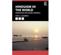 Hinduism in the World: Migrations and Global Presence