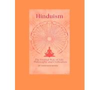 Hinduism: The Eternal Way of Life Philosophy and Civilization: 1