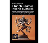 Hinduisme i teoria quàntica: Totes les analogies entre principis quàntics i conceptes específics de la filosofia hindú: Brahma, Atman, Karma, Moksha, Dharma.