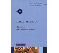 Hinduismo. Storia, tematiche, attualità. Nuova ediz.