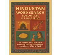 HINDUSTAN WORD SEARCH FOR ADULTS IN LARGE PRINT: 100 Puzzles with Solutions Covering History, Languages, Spirituality, Food & Arts