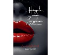 Hingabe an das Begehren: 6