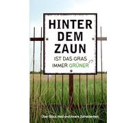 Hinter dem Zaun ist das Gras immer grüner: Wie du dein Glück findest, Neid überwindest und innere Zufriedenheit stärkst.